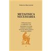 KDP METAFISICA NECESSARIA: L'Illumanesimo a confronto con: MASSIMO CACCIARI, GIORGIO AGAMBEN, QUENTIN MEILLASSOUX, MARKUS GABRIEL