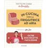 LIBRO IN CUCINA CON LA FRIGGITRICE AD ARIA - BENEDETTA ROSSI