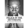 CREATESPACE Felice in tre settimane: saggio breve ed essenziale sul pensiero positivo e la crescita personale basato sulla meditazione trascendentale, sulla ... e sulla filosofia del sorriso: Volume 1