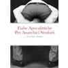 Lulu Fiabe Apocalittiche Per Anarchici Strafatti: Sesso, Droga e Blasfemia