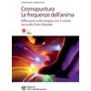L'Età dell'Acquario Cromopuntura. Le frequenze dell'anima. Riflessioni sulla terapia con il colore secondo Peter Mandel