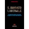 Armando Editore Il sindaco liberale. Le qualità del politico che ascolta e supporta la società imprenditoriale
