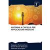 Sciencia Scripts ANTENNA A CAPSULA PER APPLICAZIONI MEDICHE