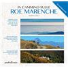 Araba Fenice In cammino sulle Roe Marenche. Ambiente, storia, cultura e tradizioni delle vie del sale cuneesi, da e verso il mar Ligure