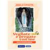 Vegliate e pregate con me