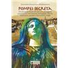 947731 Pompei Segreta: Piccola guida sui generis per una passeggiata esoterica tra culti misterici, riti iniziatici, oracoli, incantesimi, amuleti e altre antiche magie