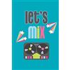 CREATESPACE let's mix: Book for DJ's, Journal, Notebook, Diary 6 x 9 (100 Pages | 50 Sheets)