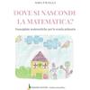 Bonomo Dove si nasconde la matematica. Passeggiate matematiche per la scuola primaria