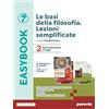 PARAVIA Le basi della filosofia. Lezioni semplificate. Easybook. Per i Licei e gli Ist. magistrali. Con e-book. Con espansione online. Dall'Umanesimo a Hegel (Vol. 2)