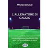 Tektime L'allenatore di calcio: Dalla formazione del calciatore alla tattica e modelli di gioco