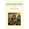 Lettel Books La guerra dei pirati e la marina pontificia dal 1500 al 1560, vol. 1