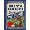 Emme Edizioni Miti dell'amore. Miti greci per i piccoli. Ediz. a colori (Vol. 4)