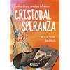 Edizioni Piuma Le straordinarie avventure del mozzo Cristobal Speranza per mari e oceani, nell'era di animali fantastici, isole misteriose e brigantini