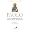 Paolo. Vita, pensiero e missione dell'apostolo delle genti