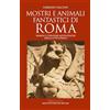 Newton Compton Editori Mostri e animali fantastici di Roma. Simboli e creature mitologiche della città eterna