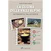 Edizioni del Capricorno La cucina delle valli alpine in Piemonte e valle d'Aosta