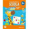 GIUNTI SCUOLA Il mio primo libro di scuola 5+. Attività e giochi per allenare memoria e logica