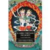Gherardo Casini Editore Il libro tibetano dei morti. L'antica sapienza dell'Oriente di fronte al morire e al rinascere