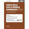 Legis Giuridica Codice della crisi d'impresa commentato 2024. Aggiornato al D.Lgs. 13/09/2024, n.136. Con formulario e giurisprudenza. Con smartbook
