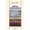 GUIDA Napoli immaginaria. Scenari in sequenza all'ombra del Vesuvio