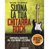 De Agostini Suona la tua chitarra rock. Impara subito in 100 mini lezioni. Con CD Audio