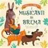 Pane e Sale I musicanti di Brema. Favole con morale. Ediz. a colori