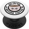 No Talkie Before Coffee Puns Irony And S No Talkie Before Coffee Lover Caffeina Divertente Caffeina Mattina Caffè PopSockets PopGrip Intercambiabile