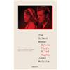 Granta Books The Silent Woman: Sylvia Plath & Ted Hughes