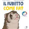 Pulce Il furetto come fa? Ediz. a colori
