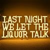 Horseneon Last Night We Let The Liquor Talk Neon Shield LED Neon Sign per decorazione bar, bevande, scritta a LED per la casa, cocktail pub night club