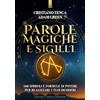 Edizioni Il Punto d'Incontro Parole magiche e sigilli. 108 simboli e formule di potere per realizzare i tuoi desideri