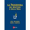 edb La preghiera del mattino e della sera. Lodi, Ora media, Vespri, Compieta, Ciclo delle 4 settimane