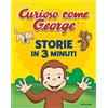 MONDADORI Storie in 3 minuti. Curioso come George. Ediz. a colori