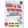Nevola Lab SCRIVI LA TUA AVVENTURA! - Dai giochi di ruolo alle avventure in solitario