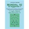 YOUCANPRINT Mundial '82 la leggenda. Ripercorriamo a 40 anni di distanza il cammino trionfale della nazionale di calcio ai mondiali di Spagna