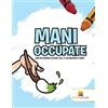 Activity Crusades Mani Occupate : Libri Per Bambini 4-6 Anni | Vol. 2 | Colorazione E Forme
