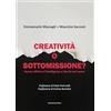 Marcianum Press Creatività o sottomissione? Nuove officine d'intelligenza e libertà nel lavoro