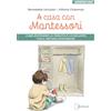 Ducale A casa con Montessori. Come sostenere la crescita e lo sviluppo con il Metodo Montessori. Ediz. illustrata