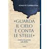 «Guarda il cielo e conta le stelle»