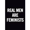 CREATESPACE Real Men Are Feminists: College Ruled 6 x 9 Feminist Notebook, Feminism Journal, 100 pages, perfect to write down your lists, journaling, as a diary