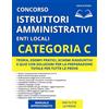 Stozzi Edition Lab Concorso Istruttore Amministrativo Enti Locali (Categoria C) - Manuale Approfondito: Teoria, Esempi Pratici, Schemi Riassuntivi e Quiz con Soluzioni per la Preparazione Totale per Tutte le Prove