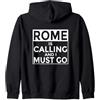Rome Italy Gifts Roma è Calling and I Must Go-Funny Italy Felpa con Cappuccio