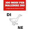 Lulu 300 Modi per Maledire Dio: La Migliore Raccolta di Bestemmie Creative
