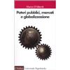 UNIVERSALE PAPERBACKS IL MULINO Poteri pubblici, mercati, globalizzazione