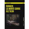De Ferrari Editore Runner. La morte corre all'alba
