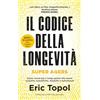 Newton Compton Editori Il codice della longevità. Super Agers