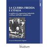 STUDIUM La guerra fredda e l'Italia. La politica di cooperazione industriale e militare dell'Italia repubblicana