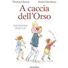 MONDADORI A caccia dell'Orso. Libro pop-up. Ediz. a colori