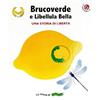 La Coccinella Brucoverde e libellula bella. Una storia di libertà. Le storie di Brucoverde. Ediz. a colori