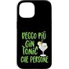 IM Design Custodia per iPhone 15 Reggo più Gin Tonic che persone divertente aperitivo ironica